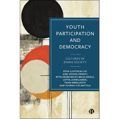 Youth Participation and Democracy - by  Eeva Luhtakallio & Veikko Eranti (Hardcover)