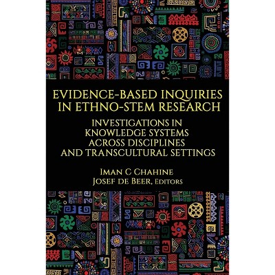 Evidence-Based Inquiries in Ethno-Stem Research - by  Iman C Chahine & Josef de Beer (Hardcover)