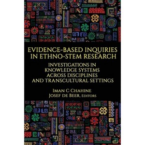 Evidence-Based Inquiries in Ethno-Stem Research - by  Iman C Chahine & Josef de Beer (Hardcover) - 1 of 1