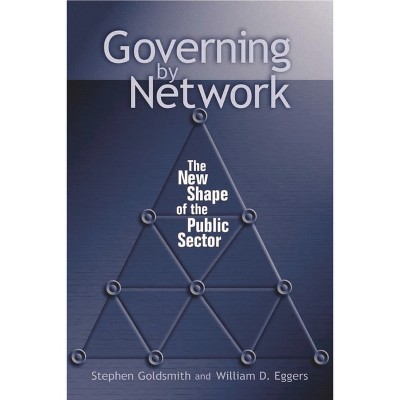 Governing by Network - by  Stephen Goldsmith & William D Eggers (Paperback)