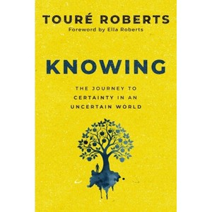 Knowing - by  Touré Roberts (Hardcover) - 1 of 1