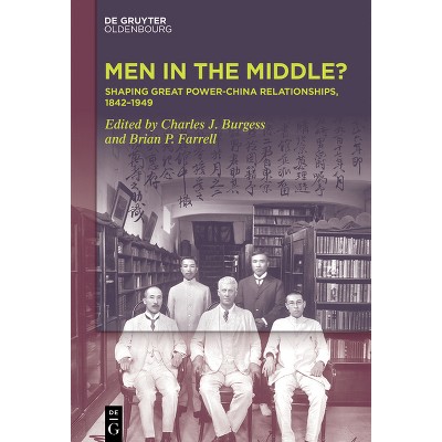 Men in the Middle - by  Charles J Burgess & Brian P Farrell (Hardcover)
