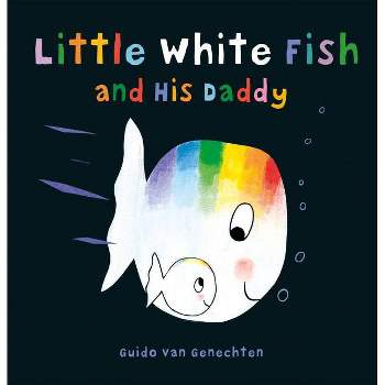 Little White Fish and His Daddy - by  Guido Van Genechten (Board Book)