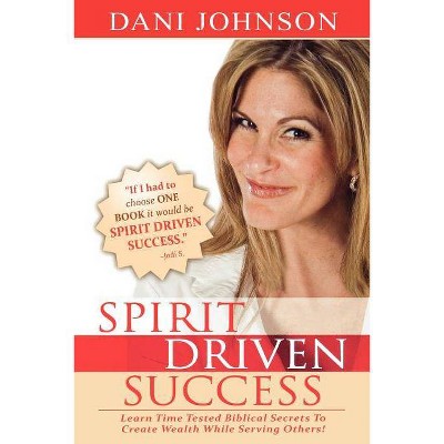 Spirit Driven Success - by  Dani Johnson (Paperback)