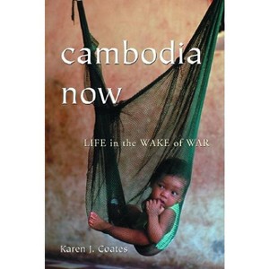 Cambodia Now - by  Karen J Coates (Paperback) - 1 of 1