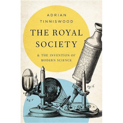 The Royal Society - by  Adrian Tinniswood (Hardcover)