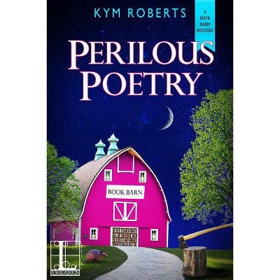 Perilous Poetry - by  Kym Roberts (Paperback)