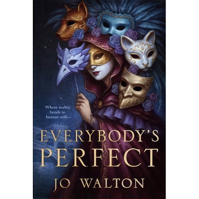Everybody's Perfect - by  Jo Walton (Hardcover)