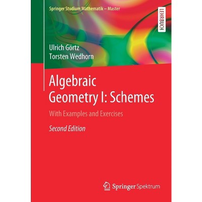 Algebraic Geometry I: Schemes - (Springer Studium Mathematik - Master) 2nd Edition by  Ulrich Görtz & Torsten Wedhorn (Paperback)