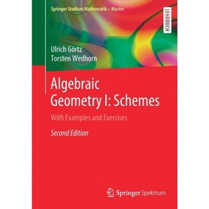 Algebraic Geometry I: Schemes - (Springer Studium Mathematik - Master) 2nd Edition by  Ulrich Görtz & Torsten Wedhorn (Paperback) - 1 of 1