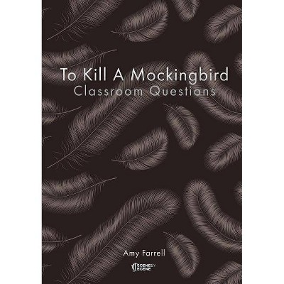 To Kill a Mockingbird Classroom Questions - by  Amy Farrell (Paperback)