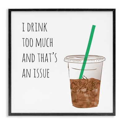 Stupell Industries Drink Too Much Funny Coffee Phrase, 24" x 24"