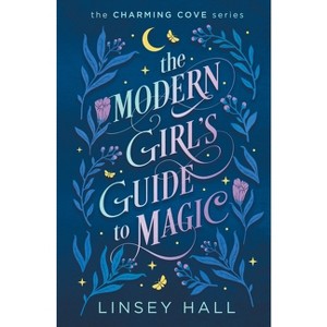 The Modern Girl's Guide to Magic - by  Linsey Hall (Paperback) - 1 of 1