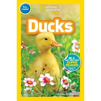 National Geographic Readers: Ducks (Prereader) - by  Jennifer Szymanski (Paperback)