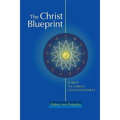 The Christ Blueprint - by  Padma Aon Prakasha (Paperback)