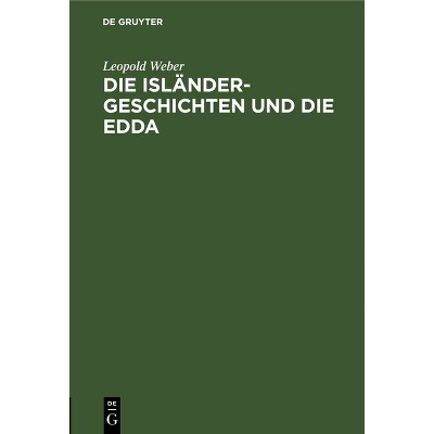 Die Isländer-Geschichten Und Die Edda - 2nd Edition by  Leopold Weber (Hardcover)