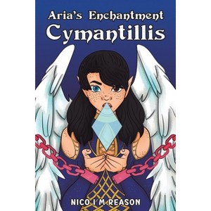 Aria's Enchantment - by  Nico I M Reason (Paperback) - 1 of 1