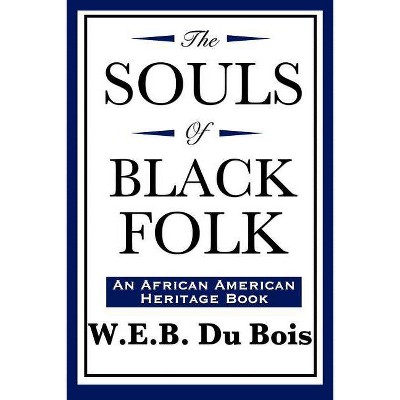 The Souls of Black Folk (An African American Heritage Book) - by  W E B Du Bois (Paperback)