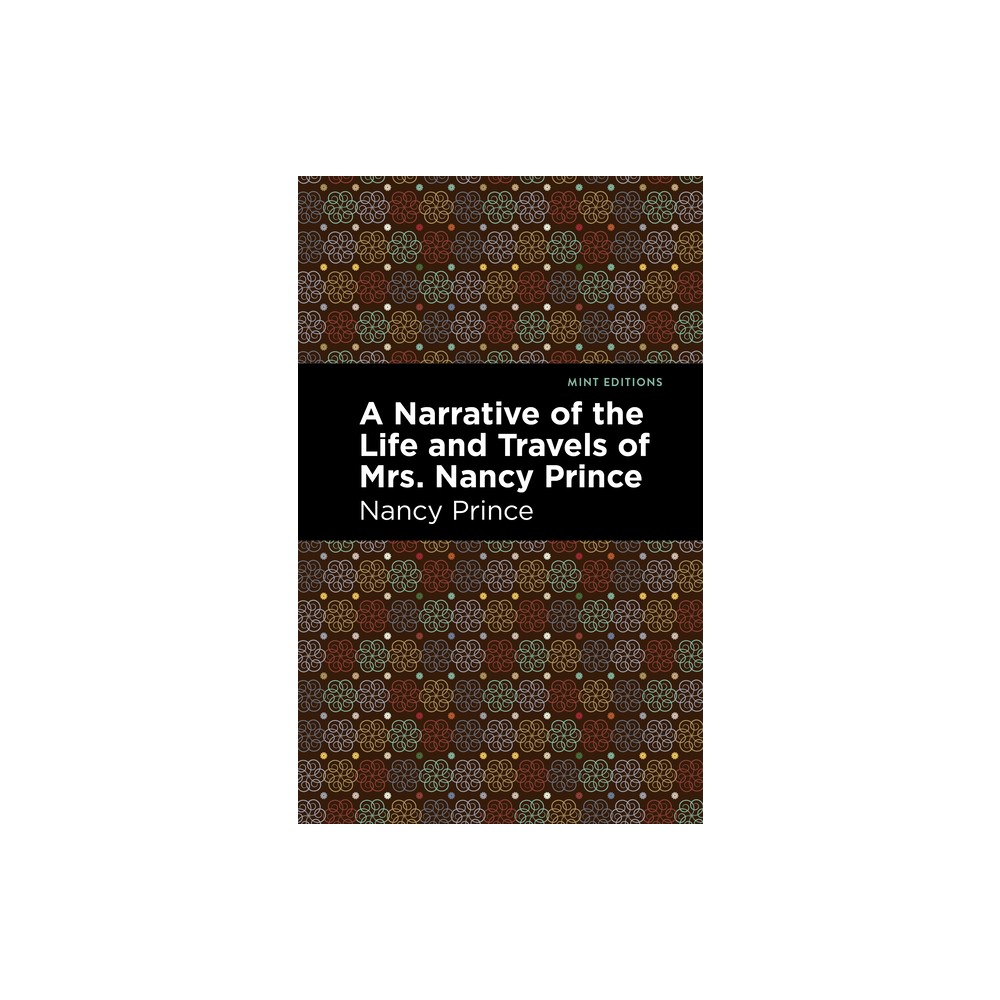 A Narrative of the Life and Travels of Mrs. Nancy Prince - (Black Narratives) (Paperback)