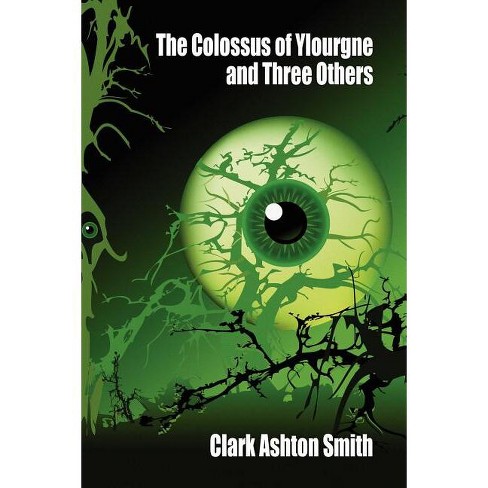 The Colossus of Ylourgne and Three Others - by  Clark Ashton Smith (Paperback) - image 1 of 1