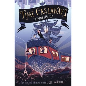 Time Castaways: The Mona Lisa Key - by Liesl Shurtliff - 1 of 1