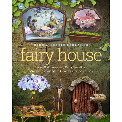 Fairy House - by  Debbie Schramer & Mike Schramer (Paperback)