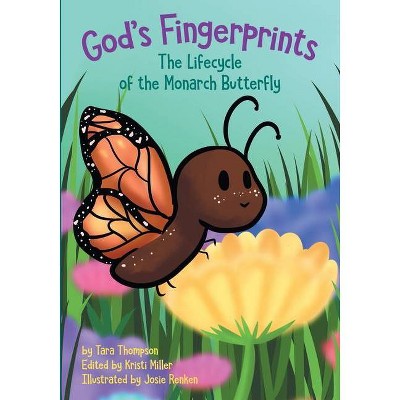 God's Fingerprints The Lifecycle of the Monarch Butterfly - by  Tara Thompson (Paperback)