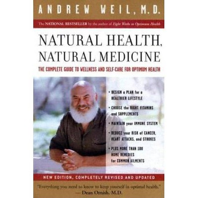 Natural Health, Natural Medicine - by  Andrew Weil (Paperback)