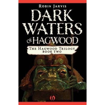 Dark Waters of Hagwood - (Hagwood Trilogy) by  Robin Jarvis (Paperback)