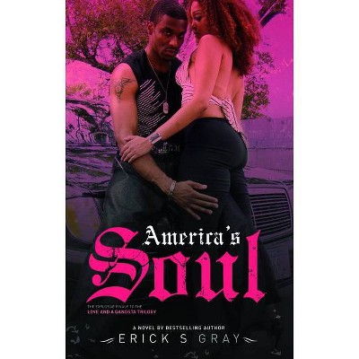 America's Soul - (Love and a Gangsta Trilogy) by  Erick S Gray (Paperback)