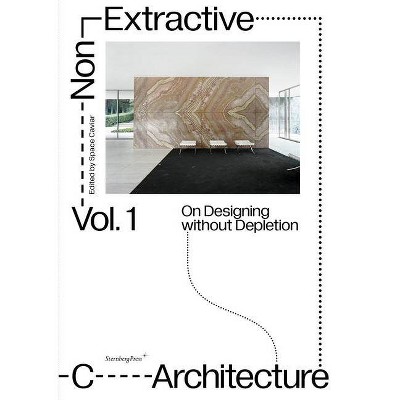 Non-Extractive Architecture - by  Space Caviar (Paperback)