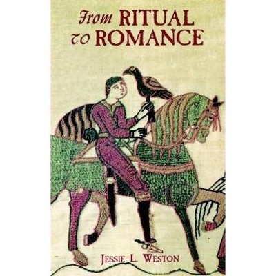 From Ritual to Romance - by  Jessie L Weston (Paperback)