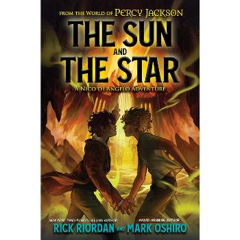 From the World of Percy Jackson: The Sun and the Star - by  Rick Riordan & Mark Oshiro (Hardcover)