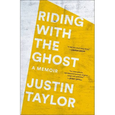 Riding with the Ghost - by  Justin Taylor (Paperback)