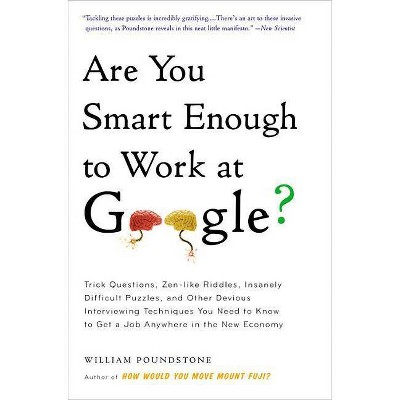 Are You Smart Enough to Work at Google? - by  William Poundstone (Paperback)