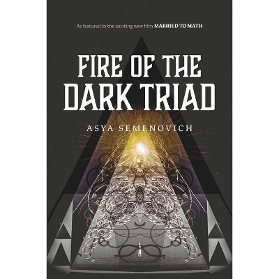 Fire of the Dark Triad - by  Asya Semenovich (Paperback)
