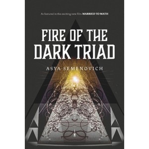 Fire of the Dark Triad - by  Asya Semenovich (Paperback) - 1 of 1