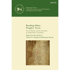 Reading Other Peoples' Texts - (Library of Hebrew Bible/Old Testament Studies) by  Ken S Brown & Alison L Joseph & Brennan Breed (Paperback) - 1 of 1