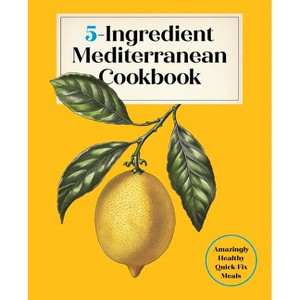 5-Ingredient Mediterranean Cookbook - by  Editors Of the Harvard Common Press (Hardcover) - 1 of 1