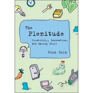 The Plenitude - (Simplicity: Design, Technology, Business, Life) by  Rich Gold (Paperback) - 1 of 1