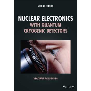 Nuclear Electronics with Quantum Cryogenic Detectors - 2nd Edition by  Vladimir Polushkin (Hardcover)