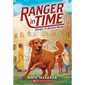 Danger in Ancient Rome (Ranger in Time #2) - by  Kate Messner (Paperback)
