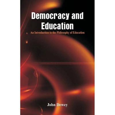 Democracy and Education - by  John Dewey (Paperback)