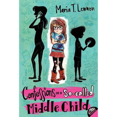 Confessions of a So-Called Middle Child - by  Maria T Lennon (Paperback)