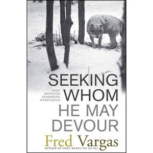 Seeking Whom He May Devour - (Chief Inspector Adamsberg Mysteries (Paperback)) by  Fred Vargas (Paperback) - 1 of 1