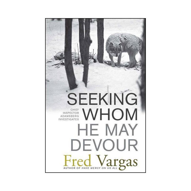Seeking Whom He May Devour - (Chief Inspector Adamsberg Mysteries (Paperback)) by  Fred Vargas (Paperback), 1 of 2