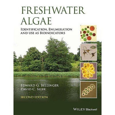 Freshwater Algae, Second Edition - 2nd Edition by  Edward G Bellinger (Hardcover)