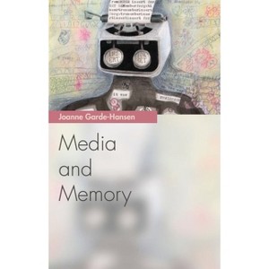 Media and Memory - (Media Topics) by  Joanne Garde-Hansen (Paperback) - 1 of 1