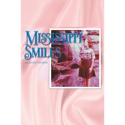 Mississippi Smiles - by  Richard Thorne (Paperback)