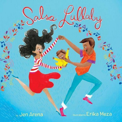 Salsa Lullaby - by  Jen Arena (Hardcover)